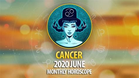 Cancer 2020 June Monthly Horoscope