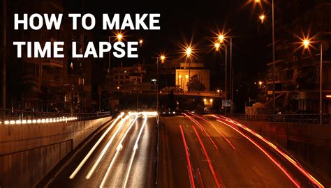 Beginner Guide On How To Make Time Lapse Video Atli Timelapse