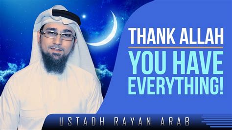 thank allah you have everything ᴴᴰ ┇ amazing reminder ┇ by ustadh rayan arab ┇ tdr production