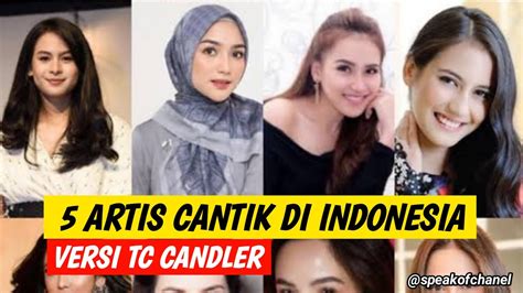 Daftar Artis Tercantik Di Indonesia Versi Tc Candler Youtube