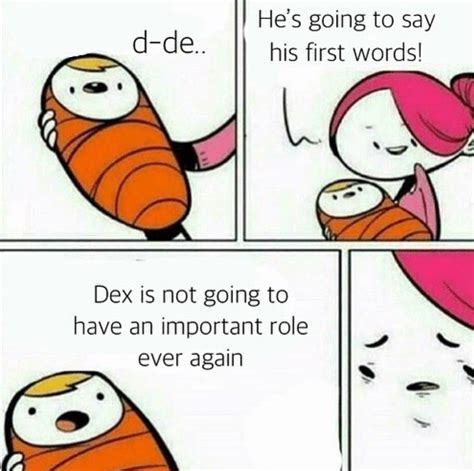 That Baby Needs To Shut Up Dex Is So Loveable Kotlc