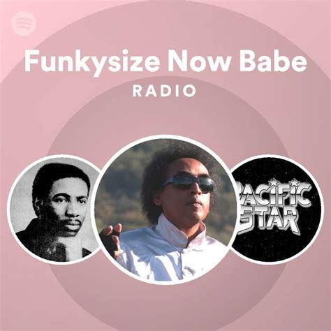Funkysize Now Babe Radio Spotify Playlist
