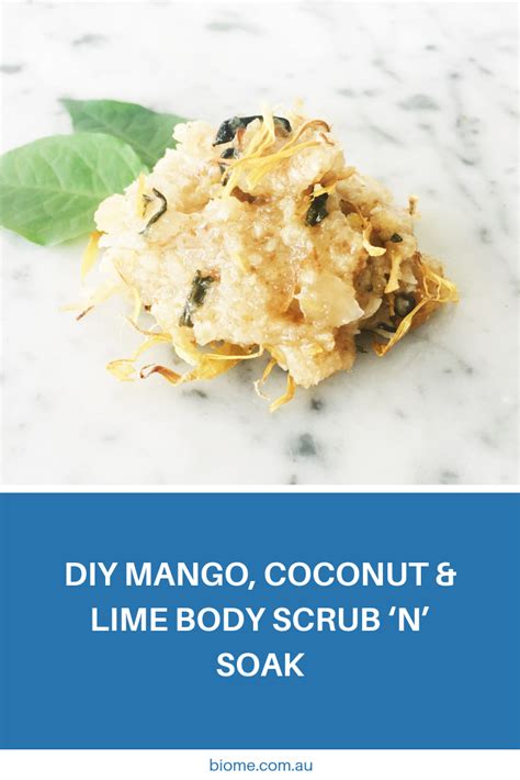 Make Your Own Mango Coconut And Lime Body Scrub ‘n Soak Our Summery