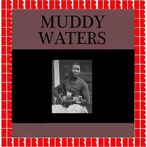 Muddy Waters Hd Remastered Edition By Muddy Waters James Clark