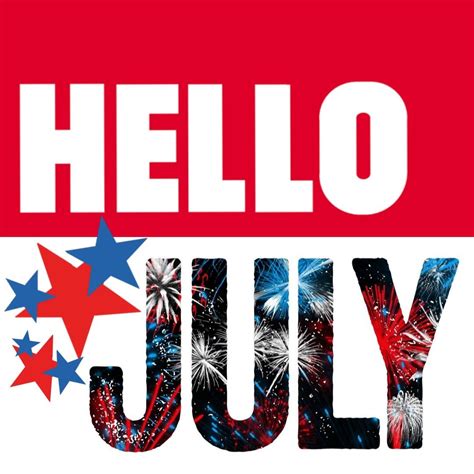 Hello July Hello July 4th Of July July