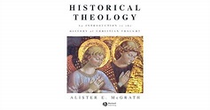 Historical Theology by Alister E. McGrath — Reviews, Discussion ...