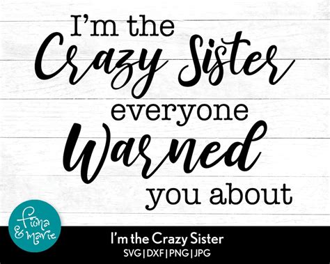 Im The Crazy Sister Everyone Warned You About Funny Cut Etsy