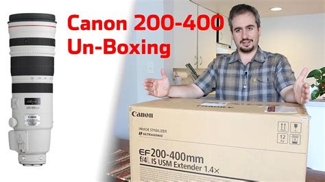 Canon 200 400 F4 L Is 14 Ext Unboxing Youtube