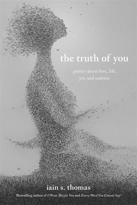 The Truth of You: Poetry About Love, Life, Joy, and Sadness by Iain S