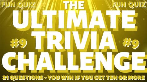 The Ultimate Trivia Quiz Challenge No9 Challenge Me Can You Get 10