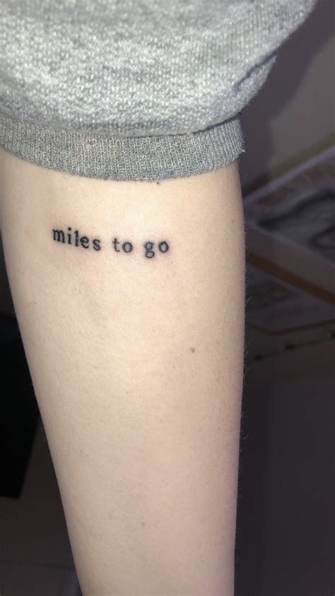 Miles To Go Go Tattoo Tattoo Quotes Miles To Go Tattoo Ideas Ink
