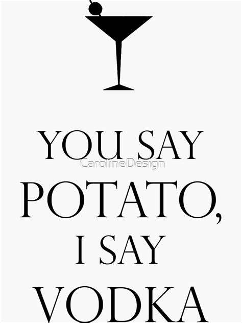 You Say Potato I Say Vodka Sticker For Sale By Carolinedesign