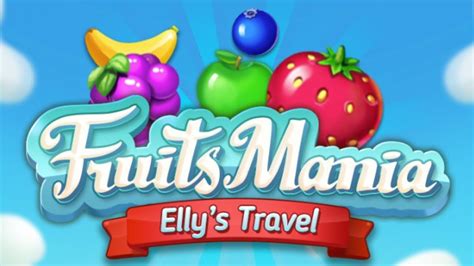 Fruits Mania Ellys Travel Youtube