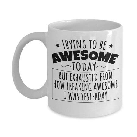 Maybe you would like to learn more about one of these? Freaking Awesome Yesterday Humorous Coffee & Tea Gift Mug ...