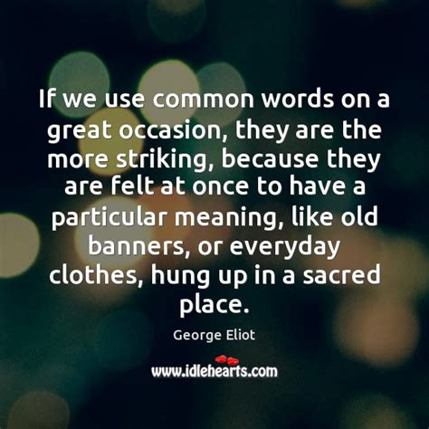 If We Use Common Words On A Great Occasion They Are The Idlehearts