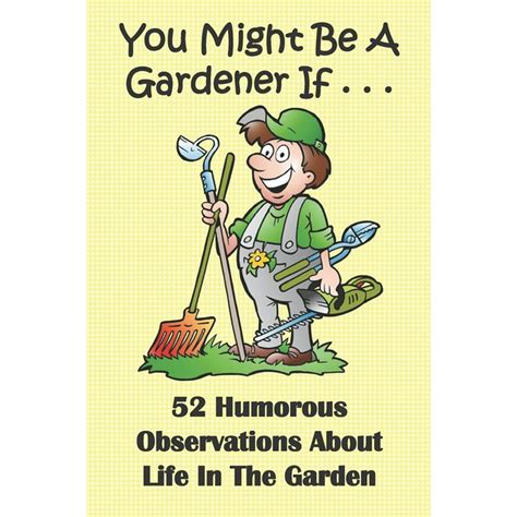 You Might Be A Gardener If 52 Humorous Observations About Life In