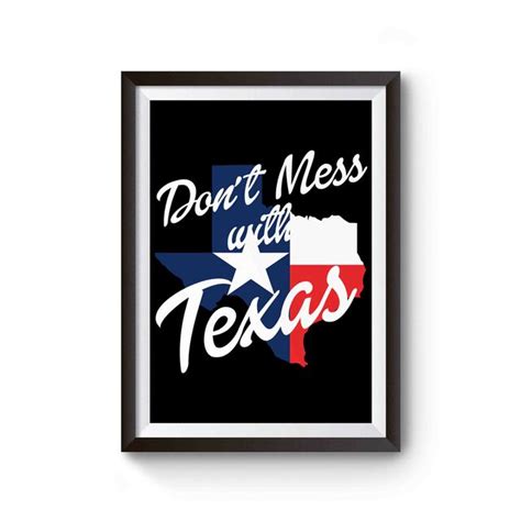 Texas Flag Patriotic Dont Mess With Texas Poster Texas Poster Texas