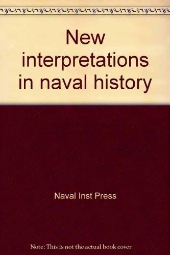 New Interpretations In Naval History Selected Papers From The Eighth