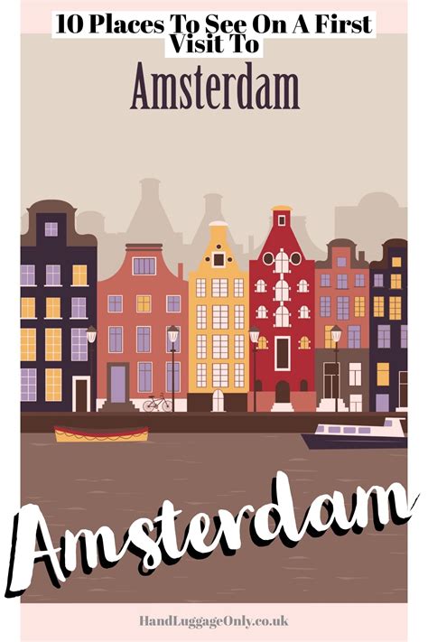 10 Best Places To See On Your First Trip To Amsterdam Amsterdam