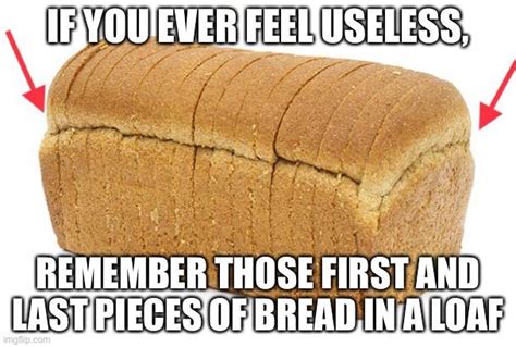 Seriously Is There Anyone That Uses The First And Last Pieces Of Bread