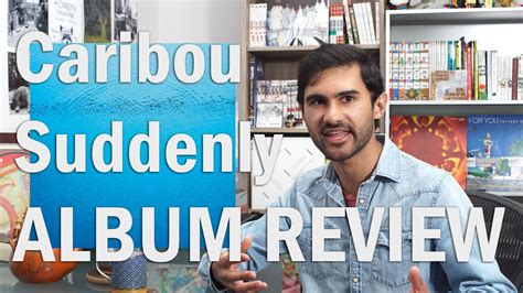 Suddenly Caribou Album Review Youtube