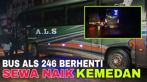 Malam Ini Bus Als Berhenti Di Aek Kanopan Lanjut Pulang Kemedan Habis Dr Jogja Als