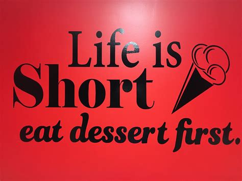 life is short eat dessert first quotable quotes words life is short