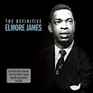 The Definitive Elmore James - Elmore James - SensCritique