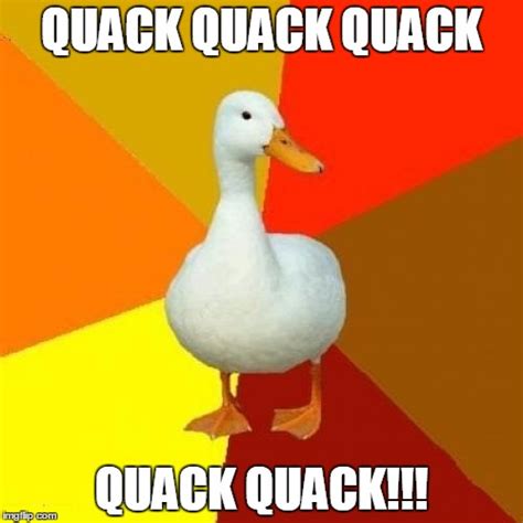 Tech Impaired Duck Meme Imgflip
