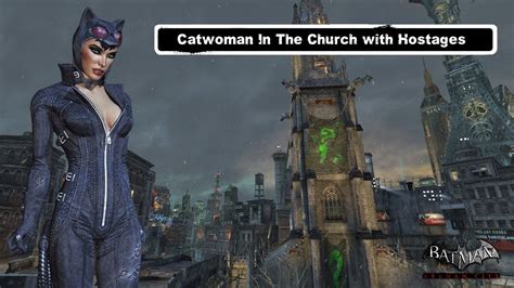 Fr Mod Batman Arkham City Catwoman In The Church With Hostages Youtube