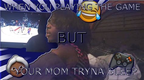 😂 When You Playing The Game But Your Mom Tryna Sleep 🎮👵🏾 Youtube