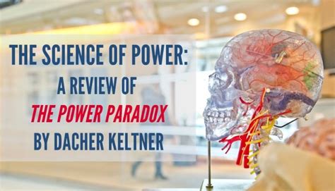 The Science Of Power A Review Of The Power Paradox By Dacher Keltner