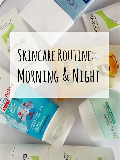 My Current Skincare Routine Morning And Night The Nerdy Me Skin