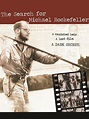 The Search for Michael Rockefeller Pictures - Rotten Tomatoes