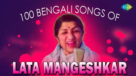 Top 100 Bengali Songs Of Lata Mangeshkar Prem Ekbari Esechhilo