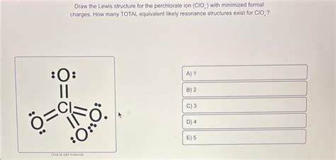 Solved Draw The Lewis Structure For The Perchlorate Ion