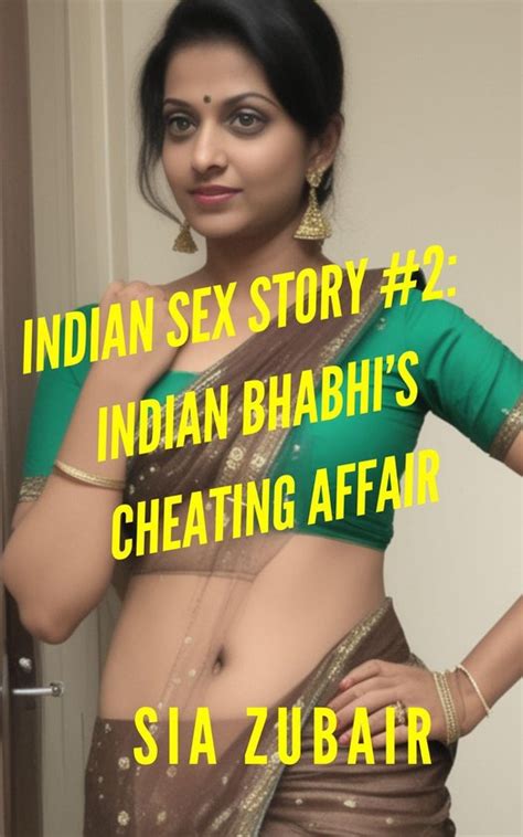 Indian Sex Stories 2 Indian Sex Story 2 Indian Bhabhis Cheating Affair Ebook