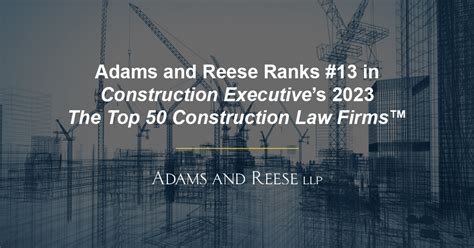 Adams And Reese Ranks 13 In Construction Executives 2023 The Top 50