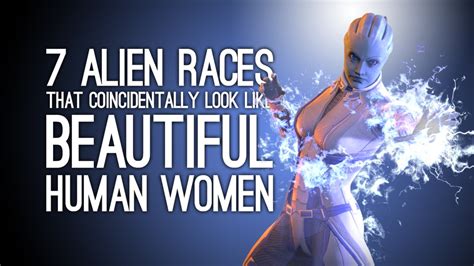 7 Alien Races That Look Like Beautiful Human Women By Amazing Coincidence Youtube