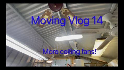 Moving Vlog 14 More Ceiling Fans Youtube