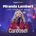 Écouter Carousel (Live from the 2023 ACM Awards) de Miranda Lambert sur ...