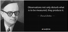 QUOTES BY PASCUAL JORDAN | A-Z Quotes