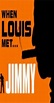 When Louis Met... Jimmy (2000) - IMDb