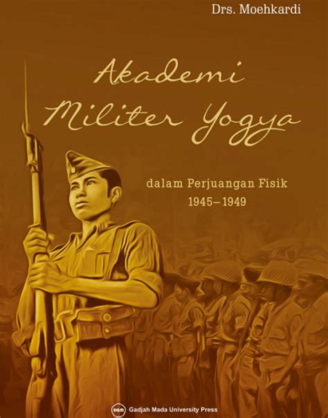 Akademi Militer Yogya Dalam Perjuangan Fisik 1945 Sampai Dengan 1949