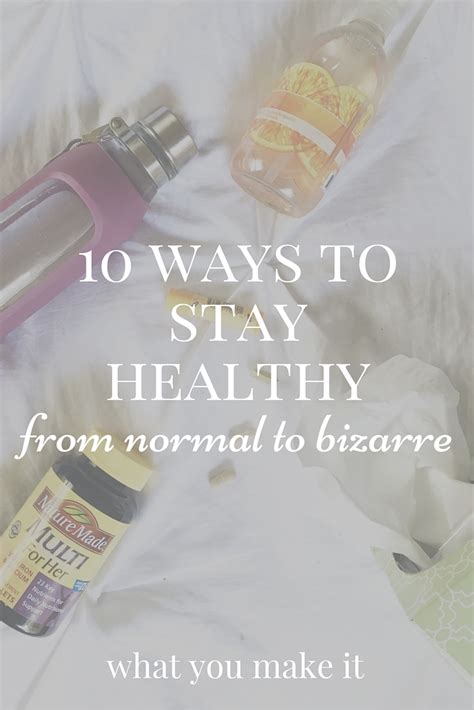 10 Ways To Stay Healthy From Normal To Bizarre What You Make It