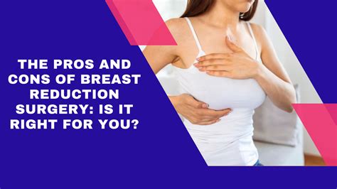 The Pros And Cons Of Breast Reduction Surgery Is It Right For You