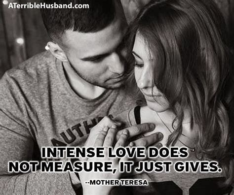 Intense Love Does Not Measure It Just Gives Mother Teresa Intense Love True Relationship