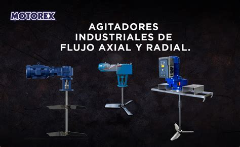 Agitadores Industriales De Flujo Axial Y Radial Motorex