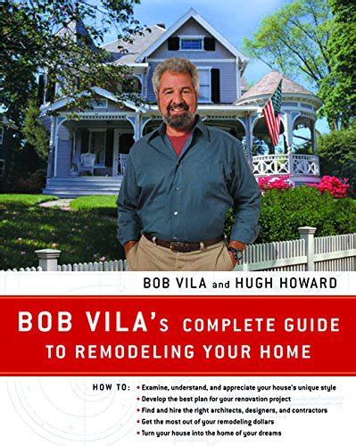 Bob Vilas Complete Guide To Remodeling Your Home Everything You Need