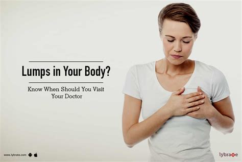 Lumps In Your Body Know When Should You Visit Your Doctor By Dr Kanwaljit Chahl Lybrate
